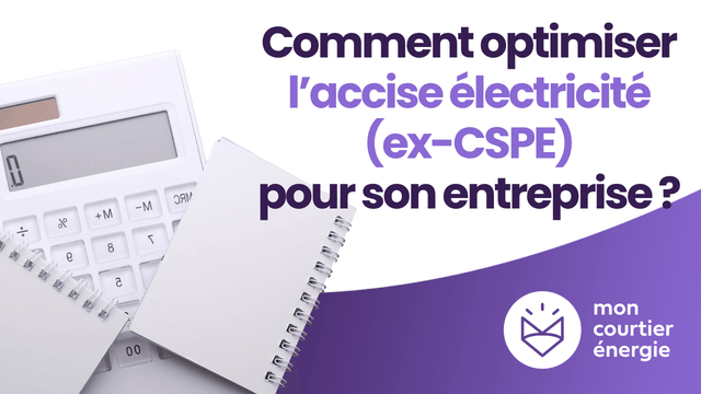 Optimisation CSPE : comment réduire le coût de l’accise sur l’électricité ?